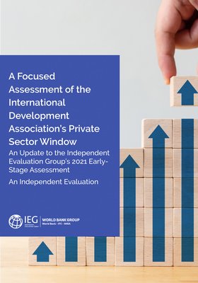 A Focused Assessment of the International Development Associations’s Private Sector Window